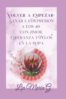 Volver a empezar: sanar la depresion a los 40 con amor y pelos en la ropa (Spanish Edition) B0FCDT1XPK Book Cover