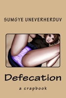 Defecation: a crapbook 1536824429 Book Cover