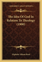 The Idea Of God In Relation To Theology 1120890241 Book Cover