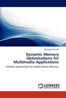 Dynamic Memory Optimisations for Multimedia Applications: Software optimizations for mobile battery efficiency. 3845401885 Book Cover