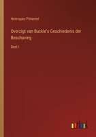 Overzigt van Buckle's Geschiedenis der Beschaving: Deel I 336820436X Book Cover