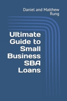 Ultimate Guide to Small Business SBA Loans (Bigger Bottom Line Ultimate Small Business Guide Books) B0DQHK1K9N Book Cover