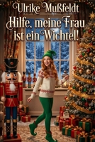 Hilfe, meine Frau ist ein Wichtel!: Liebe, Chaos und magischer Feenstaub (German Edition) B0G5J93H9P Book Cover