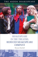 Shakespeare in the Theatre: Reduced Shakespeare Company 1350457612 Book Cover
