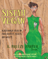 Sistah Vegan: Food, Identity, Health, and Society: Black Female Vegans Speak 1590561457 Book Cover