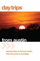 Day Trips from Austin: Getaway Ideas for the Local Traveler (Day Trips Series) 076274541X Book Cover