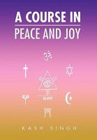 A Course in Peace and Joy 1453545131 Book Cover