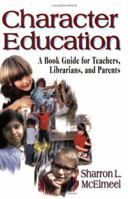 Character Education: A Book Guide for Teachers, Librarians, and Parents 1563088843 Book Cover
