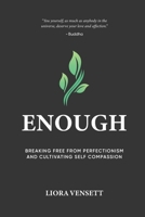 Enough: A Guide for High Achievers to Break Free from Perfectionism and Build Real Self-Compassion B0G6FVWXGH Book Cover