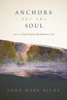 Anchors for the Soul: Trusting God in the Storms of Life 0899008976 Book Cover