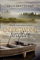 UNDERSTANDING PERCEPTION: Identify, Understand, Choose 1609106350 Book Cover