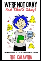 We’re Not Okay and That’s Okay!: Finding Comfort in the Messy Middle of Healing B0FQ46RK4F Book Cover