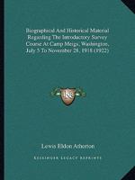 Biographical And Historical Material Regarding The Introductory Survey Course At Camp Meigs, Washington, July 5 To November 28, 1918 1437481523 Book Cover