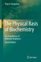 The Physical Basis of Biochemistry: The Foundations of Molecular Biophysics 149395024X Book Cover