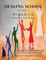 Healing School Level 1 Workbook 1498476112 Book Cover