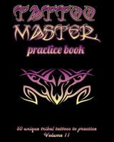 Tattoo Master practice book - 50 unique tribal tattoos to practice: 8" x 10"(20.32 x 25.4 cm) size pages with 3 dots per inch to practice with real ... Tattoo drawing album for adult tattoo artists 1726439674 Book Cover