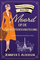 Moord op de Wereldtentoonstelling: Een historische jaren 20-mysterie in Parijs (Een Reizigersverhaal Vol Moord) (Dutch Edition) 9083684660 Book Cover