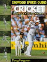 Cricket: Techniques, Tactics, Training (Crowood Sports Guides) 1852236000 Book Cover