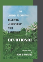 The Journey to Christmas: Receiving Jesus 'REST' this CHRISTMAS B0BPGN79KV Book Cover
