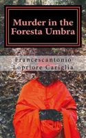 Murder in the Foresta Umbra: The continuing saga of Bishop Castropietro in Italy during the Settecento 1519518986 Book Cover