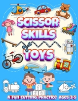 Scissor Skills Toys: A Fun Cutting Practice Ages 3-5 - Activity Book for Toddlers and Kids 2256884341 Book Cover