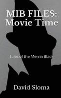 MIB Files: Movie Time - Tales of the Men In Black 1542599997 Book Cover