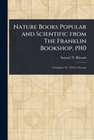 Nature Books Popular and Scientific From The Franklin Bookshop, 1910 1023259451 Book Cover