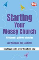 Starting Your Messy Church: A beginner's guide for churches 0857460501 Book Cover