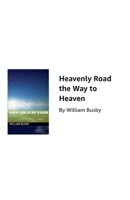 Heavenly Road the Way to Heaven B0FKM7CWM1 Book Cover