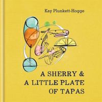 A Sherry & A Little Plate of Tapas 1784721549 Book Cover