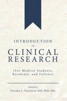 Introduction to Clinical Research (for Medical Students, Residents, and Fellows) 0983307598 Book Cover