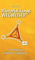 Weiterbildungswegweiser: Der Weg zum effektiven Projektleiter 3347166140 Book Cover