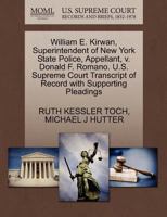 William E. Kirwan, Superintendent of New York State Police, Appellant, v. Donald F. Romano. U.S. Supreme Court Transcript of Record with Supporting Pleadings 1270644955 Book Cover