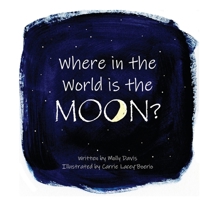 Where in the World is the Moon? 0578305585 Book Cover