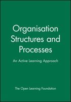 Organisation Structures and Processes: An Active Learning Approach (Open Learning Foundation) 0631196676 Book Cover