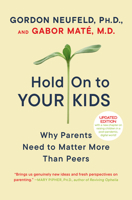 Hold On to Your Kids: Why Parents Need to Matter More Than Peers 0676974724 Book Cover