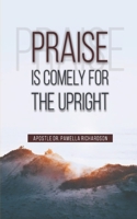 Praise Is Comely for the Upright B08Z2NV1LD Book Cover