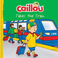 Caillou Takes The Train 2897184639 Book Cover