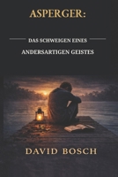 ASPERGER: DAS SCHWEIGEN EINES ANDERSARTIGEN GEISTES (German Edition) B0GW4YWLWB Book Cover
