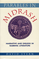 Parables in Midrash: Narrative and Exegesis in Rabbinic Literature 067465448X Book Cover