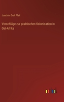 Vorschlage Zur Praktischen Kolonisation in Ost-Afrika 3743386437 Book Cover