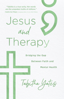 Jesus and Therapy: Bridging the Gap Between Faith and Mental Health 1947297929 Book Cover