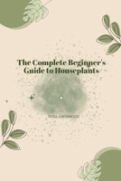 The Complete Beginner's Guide to Houseplants B0H48PZHP6 Book Cover