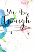 You Are Enough Journal: Manifest High Self Esteem and Positivity Through Daily Journaling Using Confidence Boosting Prompts. Create the Life You Really Want, Through Positive Reinforcement of Your Bes 1083087436 Book Cover