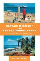 Captain Midnight and the California Dream: 50 Years Adrift in the Golden State 0595371868 Book Cover