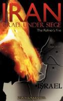 Iran Israel Under Siege/The Refiner's Fire 1600349994 Book Cover