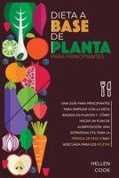 Dieta a base de plantas para principiantes: Una guía para principiantes para empezar con la dieta basada en plantas y cómo hacer un plan de ... adecuada para los atletas. 1801238766 Book Cover