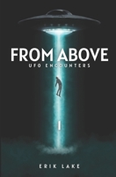 From Above: UFO Encounters: Volume 1 B0CP489XSG Book Cover