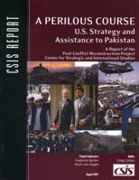 A Perilous Course: U.S. Strategy and Assistance to Pakistan 0892065117 Book Cover