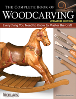 The Complete Book of Woodcarving, Updated Edition: Everything You Need to Know to Master the Craft 1497102847 Book Cover